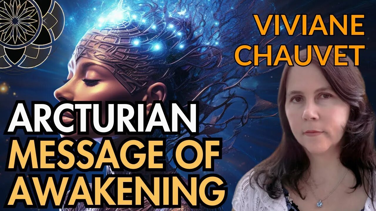 Viviane Chauvet: An Arcturian Message of Awakening