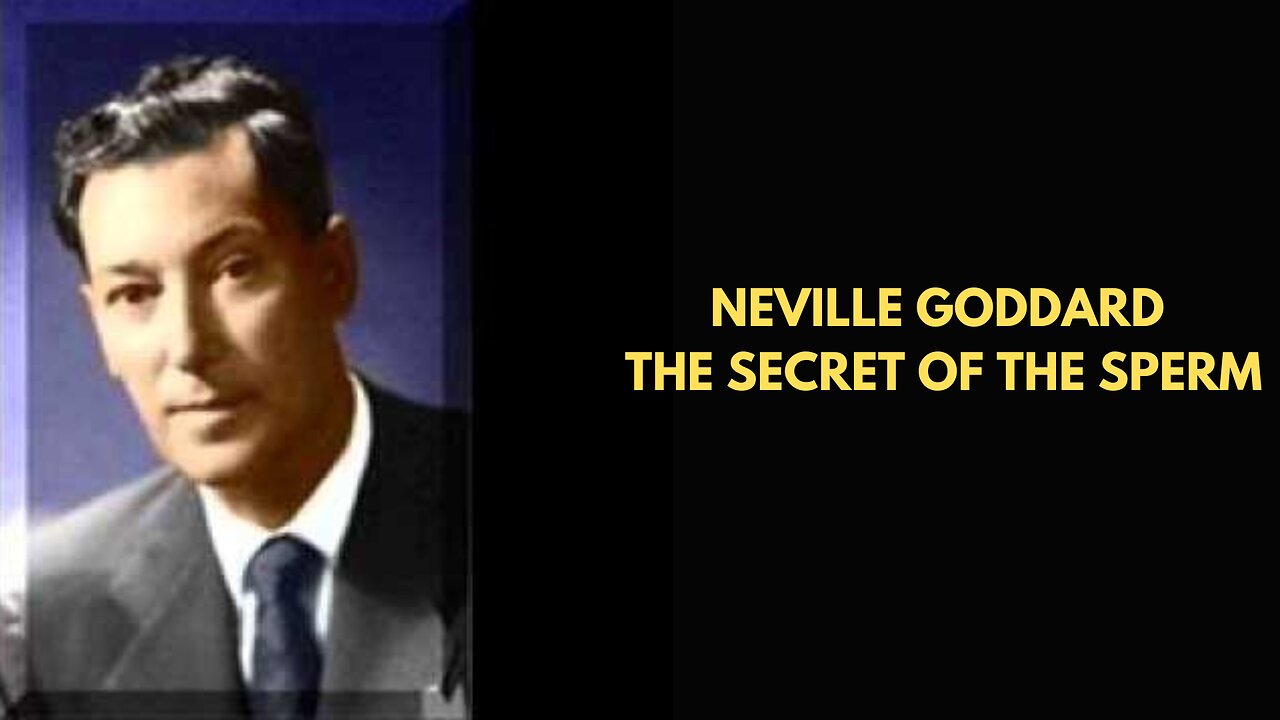 Neville Goddard The Secret Of The Sperm