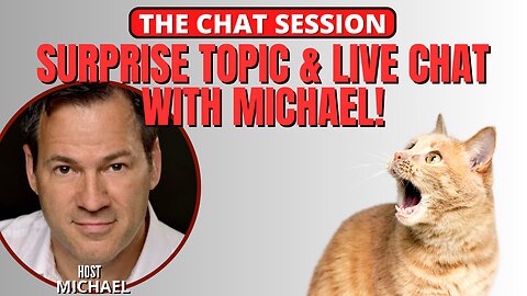 SURPRISE TOPIC & LIVE CHAT WITH MICHAEL! | THE CHAT SESSION