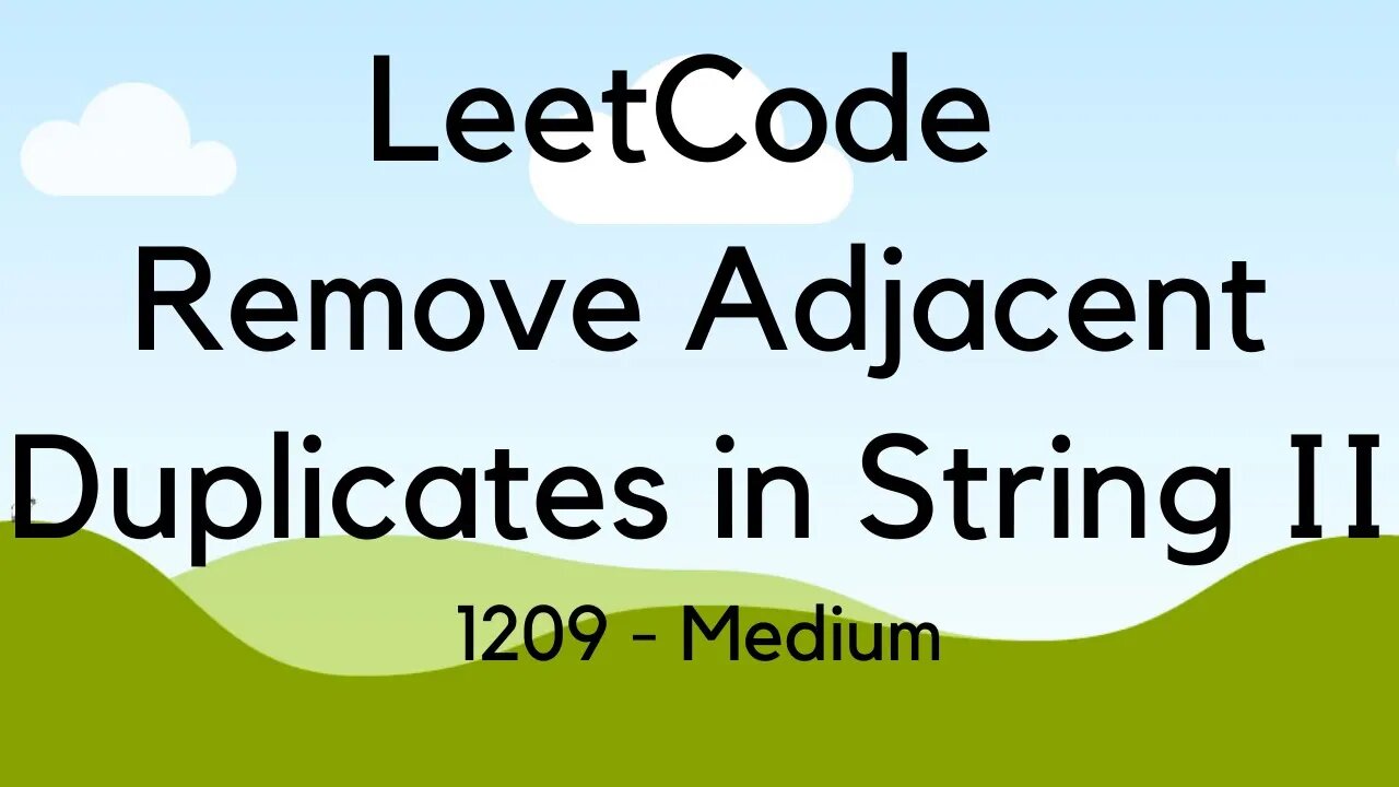 LeetCode | Medium | 1209 | Remove All Adjacent Duplicates in String II