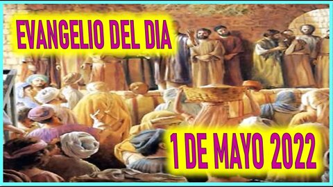 EVANGELIO DEL DIA DOMINGO 1 DE MAYO DEL 2022