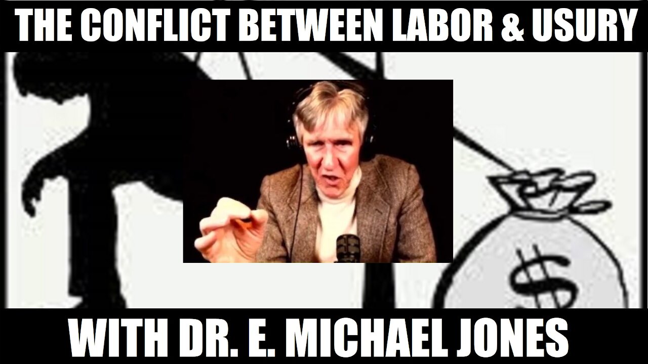 The Conflict Between Labor & Usury - With Dr. E Michael Jones