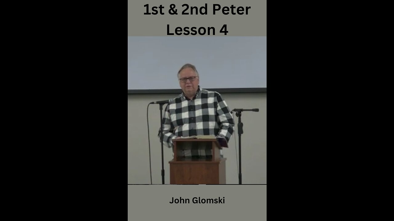 1st and 2nd Peter, Lesson 4, by John Glomski