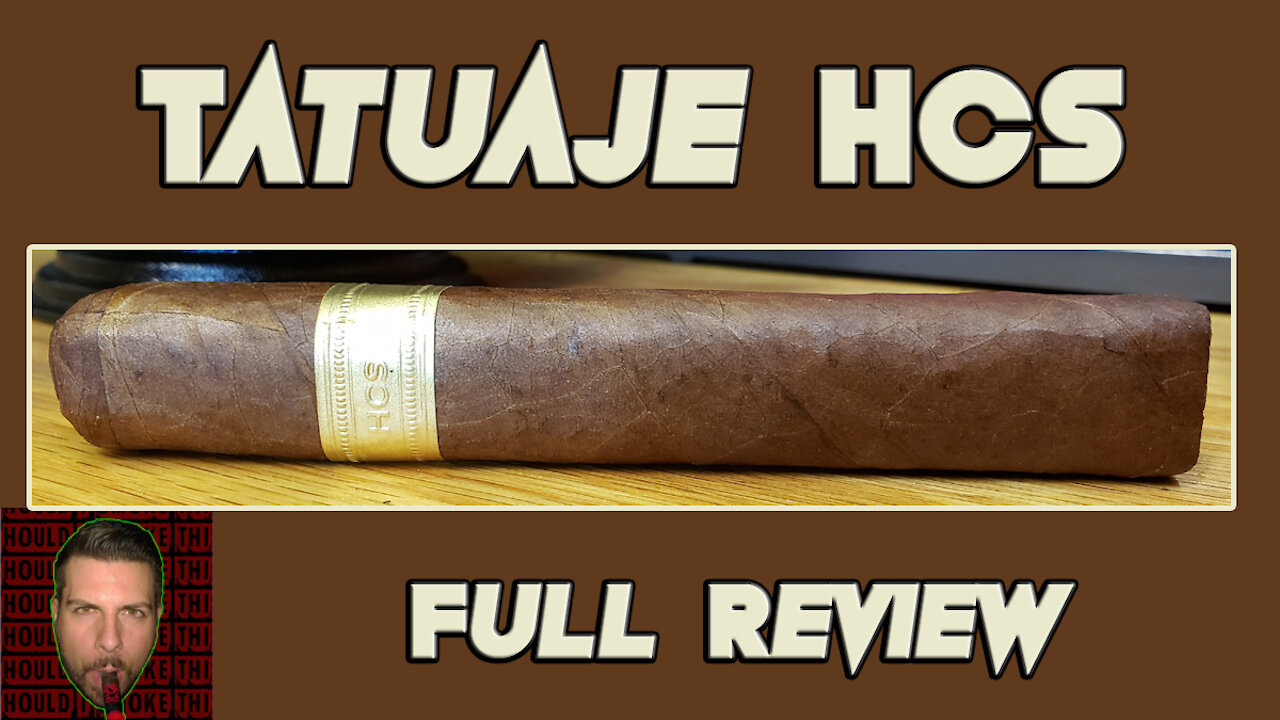 Tatuaje HCS (Full Review) - Should I Smoke This