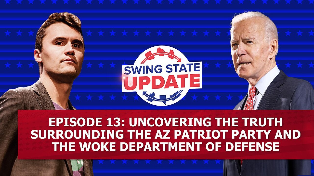 Episode 13: Uncovering The Truth Surrounding the AZ Patriot Party and The Woke Department of Defense