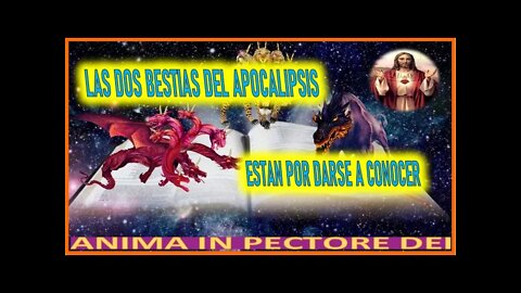 LAS DOS BESTIAS DEL APOCALIPSIS ESTAN POR DARSE A CONOCER - MENSAJE DE JESUCRISTO REY A ANIMA IN PEC