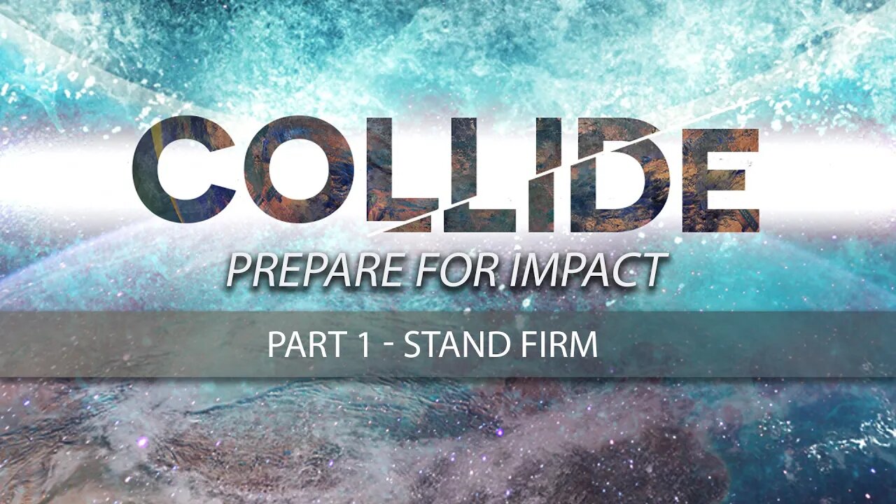 COLLIDE - Stand Firm (PART 1)