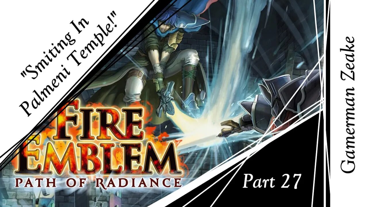 Let's Play Fire Emblem: Path Of Radiance Part 27 | "Smiting In Palmeni Temple!"