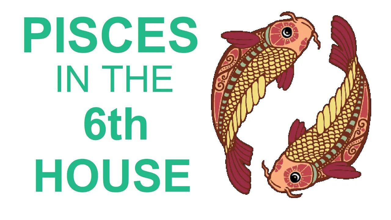 Pisces In The 6th House In Astrology