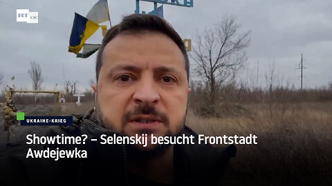 Showtime? – Selenskij besucht Frontstadt Awdejewka