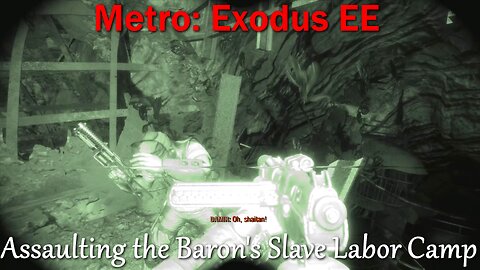 Metro: Exodus EE- No Commentary- Main Quests- Assaulting the Slave Labor Camp