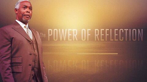 The Power of Reflection - Bishop Dale C. Bronner