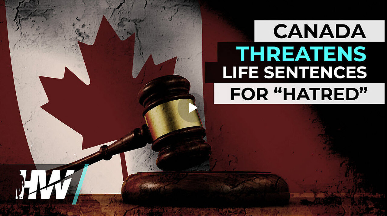 CANADA THREATENS LIFE SENTENCES FOR 'HATRED'