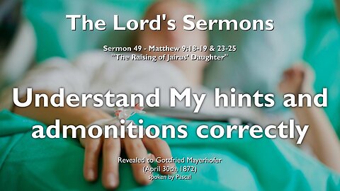 Wake up and understand My Hints and Admonitions correctly ❤️ The Lord elucidates Matthew 9:18-25