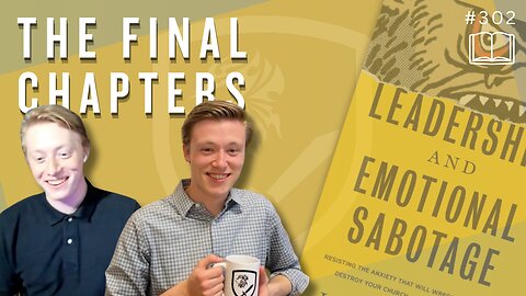 Episode 302: The Final Chapters | Leadership & Emotional Sabotage (Ch. 5 & 6)