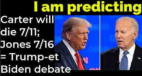 I am predicting Carter will die July 11; James E Jones will die 7/19 = Trump - Biden debate prophecy