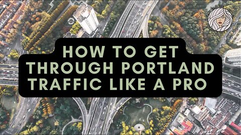 How to Get through Portland Traffic the Quickest