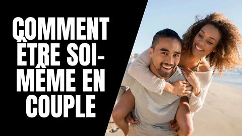 Comment être soi-même en couple