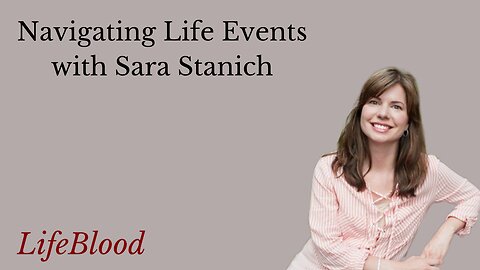 Navigating Life Events with Sara Stanich