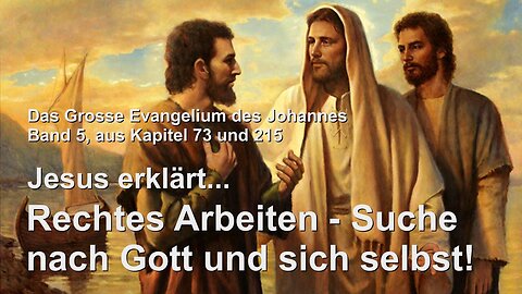 Jesus erklärt... Rechtes Arbeiten, Selbsterkenntnis & Suche nach Gott und sich selbst ❤️ Das Grosse Johannes Evangelium