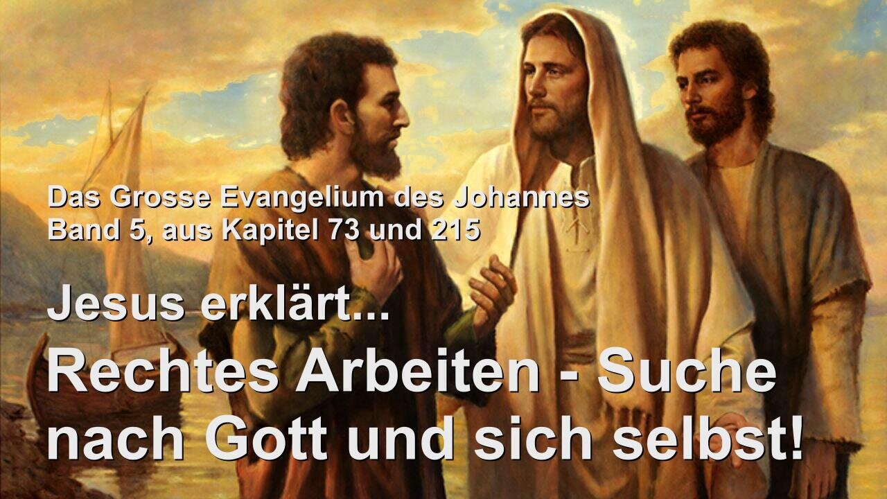 Jesus erklärt... Rechtes Arbeiten, Selbsterkenntnis & Suche nach Gott und sich selbst ❤️ Das Grosse Johannes Evangelium