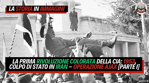 La prima RIVOLUZIONE COLORATA della CIA: 1953, Colpo di Stato in IRAN - Operazione AJAX [Parte I]