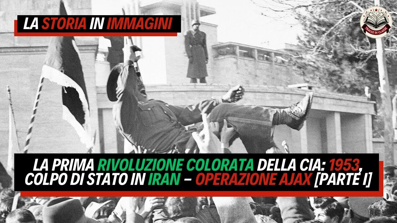 La prima RIVOLUZIONE COLORATA della CIA: 1953, Colpo di Stato in IRAN - Operazione AJAX [Parte I]