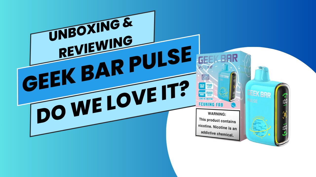 Unboxing & Reviewing The New Geek Bar Pulse: Do We Love It?(PuffstuffDelivery.com)