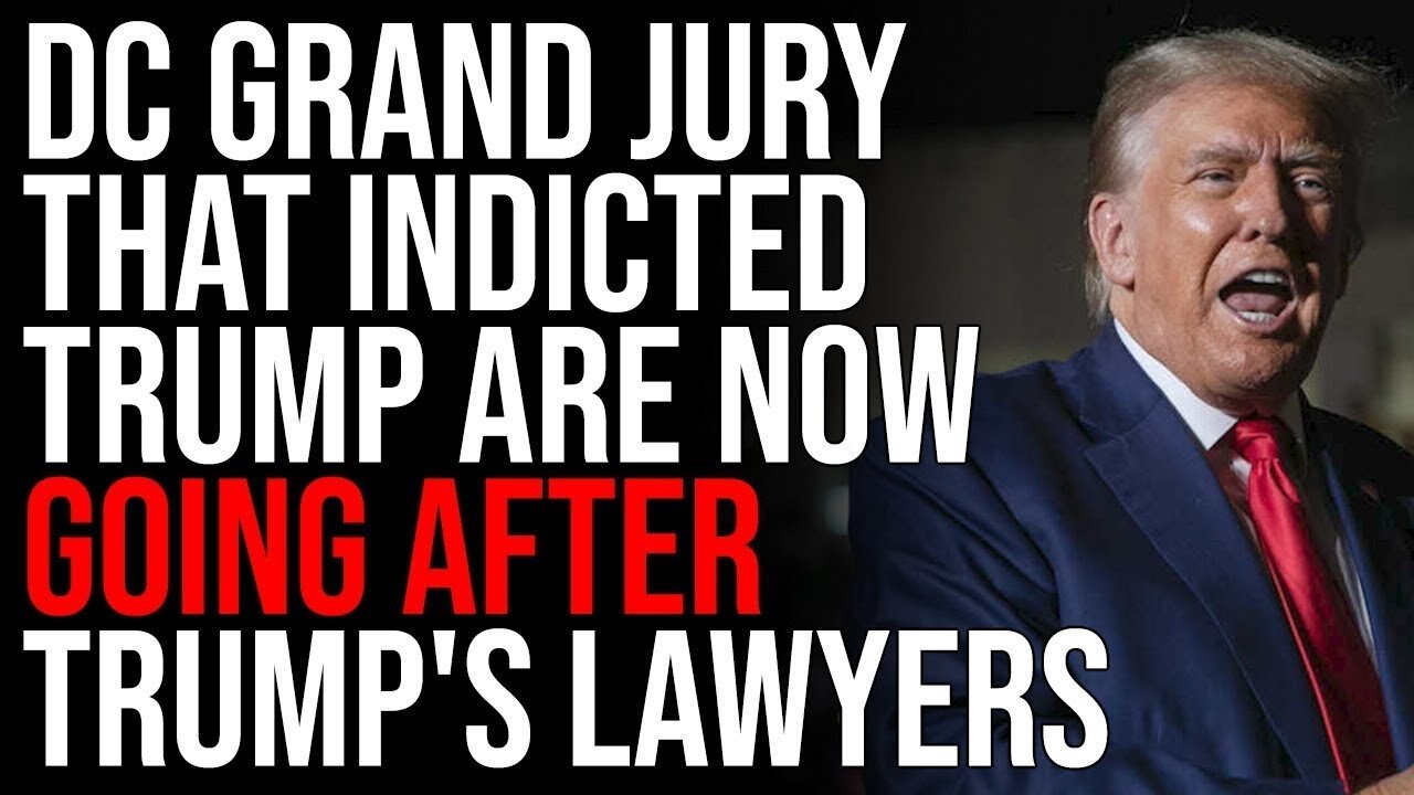 DC Grand Jury That Indicted Trump Are Going After Trump's Lawyers, Allies Of Trump Will Be PUNISHED