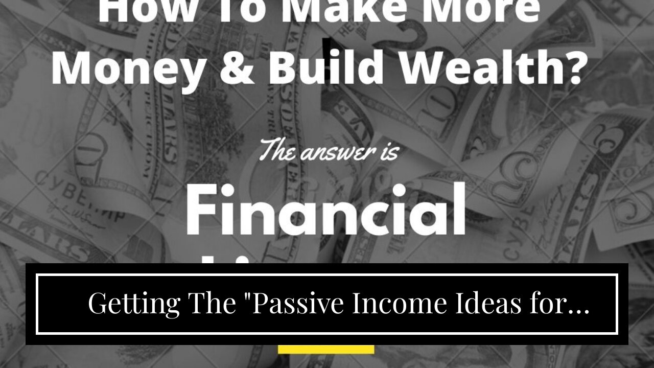 Getting The "Passive Income Ideas for Building Wealth Over Time" To Work