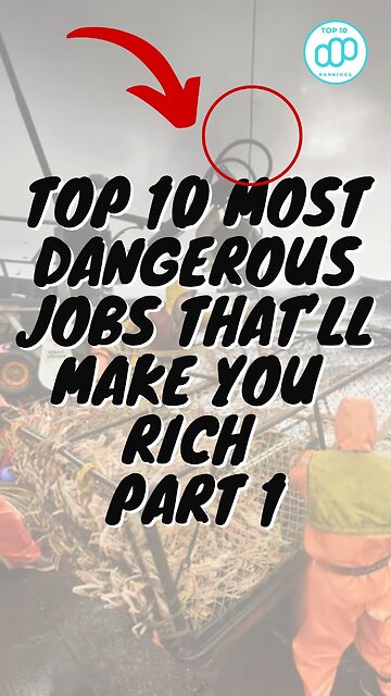Top 10 Most Dangerous Jobs That’ll Make You Rich Part 1