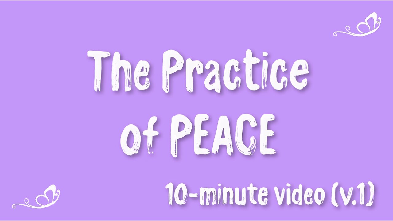 The Practice of PEACE ~ 10-minute video (v.1) ~ Where The Spirit Of The Lord Is...