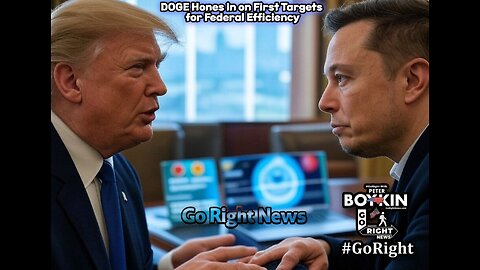 DOGE Hones in on First Targets for Federal Efficiency #GoRightNews