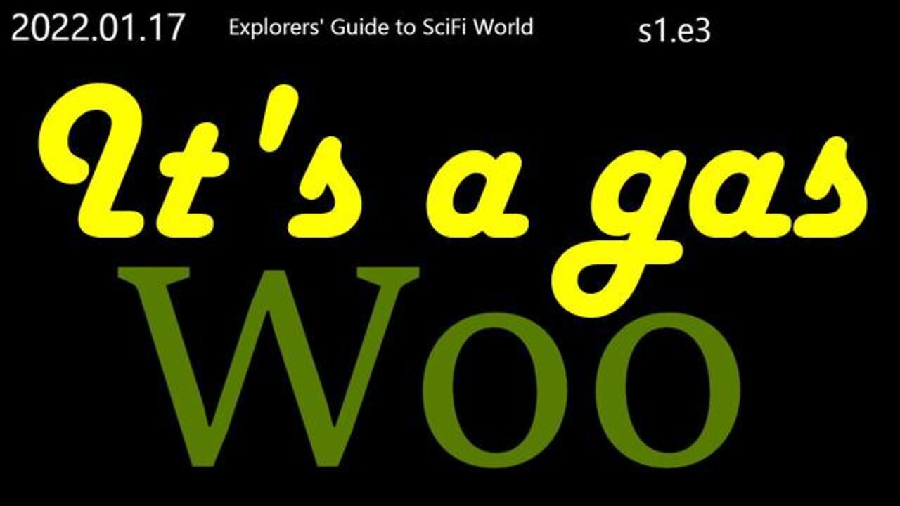It's a gas woo - Explorers' Guide to SciFi World