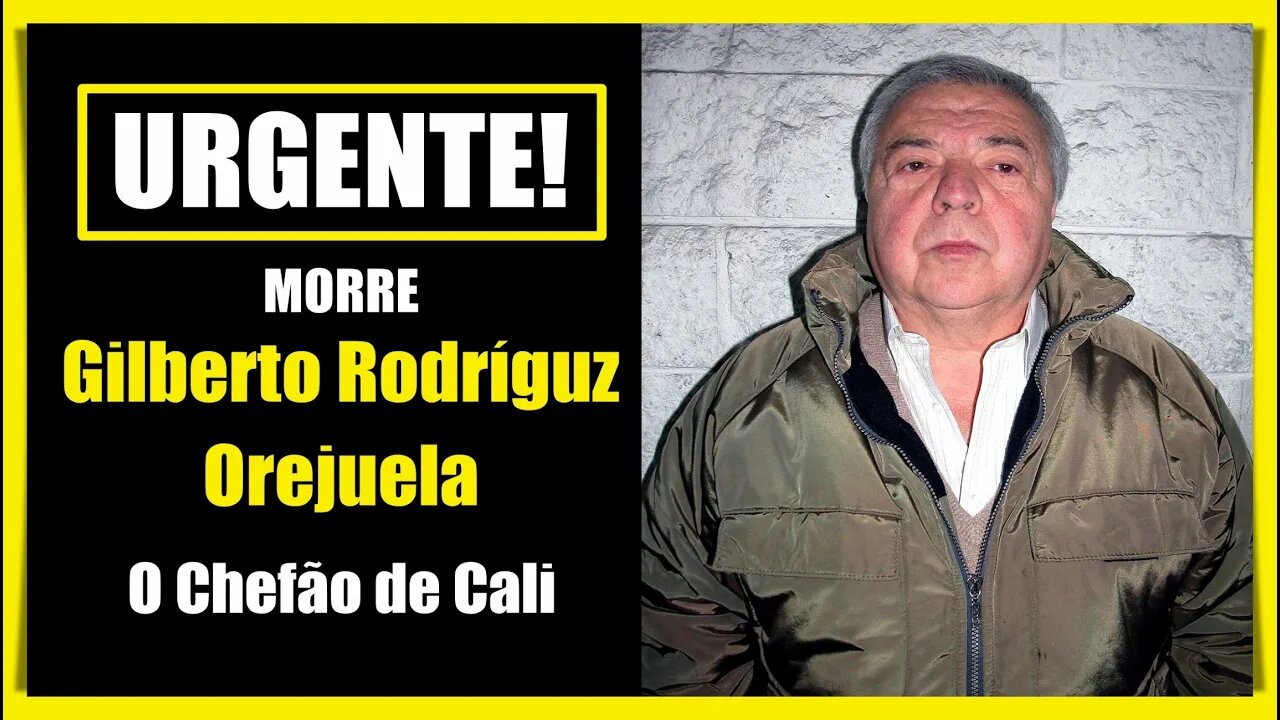GILBERTO RODRÍGUEZ OREJUELA - MORRE O CHEFÃO DE CALI NA PRISÃO DOS ESTADOS UNIDOS !!!