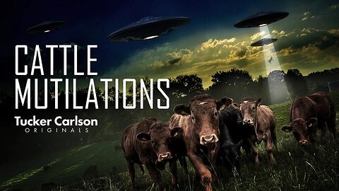 TUCKER CARLSON ORIGINALS - S02E005 - CATTLE MUTILATIONS (08-11-2022)