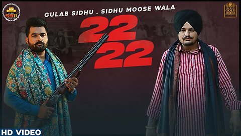 22 22 (Official Video) Gulab Sidhu | Sidhu Moose Wala | Latest Punjabi Songs 2020