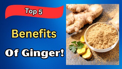 Top 5 Benefits Of Ginger - A Healthy Life - Health Tips - Health Benefits Of Ginger