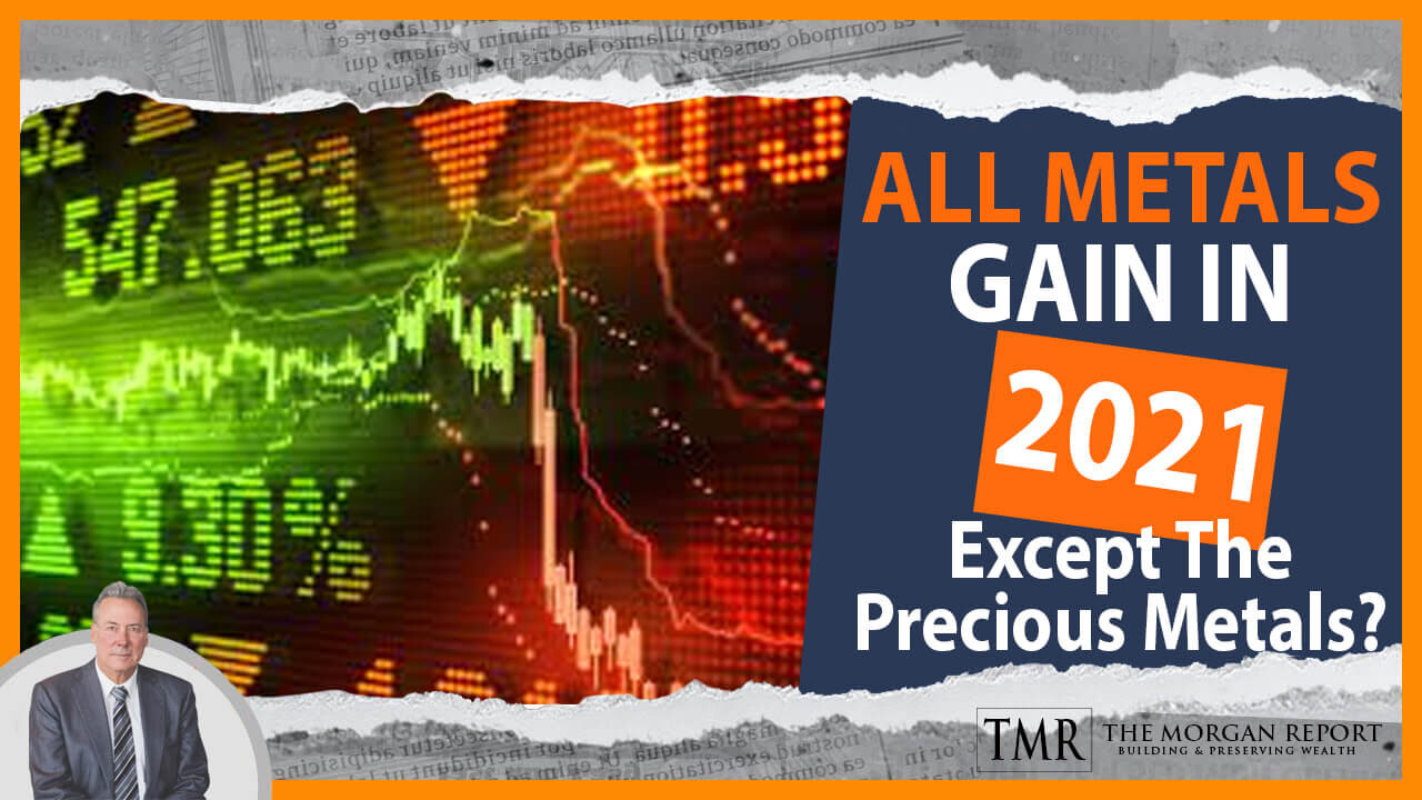 All Metals Gain In 2021, Except The Precious Metals?