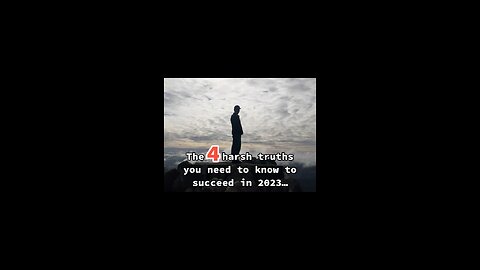 The 4 harsh truths you need to know to succeed in 2023…