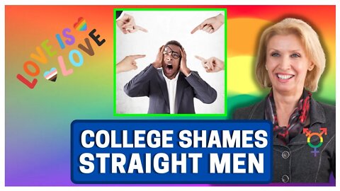 College Shames YOU For Being A Straight MAN!!! (WTF)