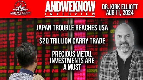 8.11.24: LT w/ Dr. Elliott: Japan money woes are affecting the USA