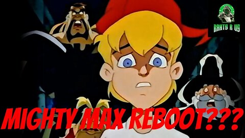 Mighty Max Reboot???