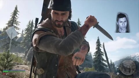 Days Gone: Hoard Days Work... BEAR!!! 18:50)21:)22:25)46:40)