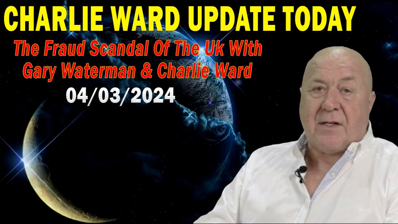 Charlie Ward Update Today Apr 3: "The Fraud Scandal Of The Uk"