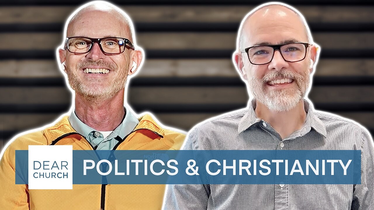 Christianity vs. Politics: Can They Coexist? | Dear Church Ep. 273