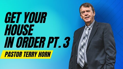 Get Your House In Order Pt. 3