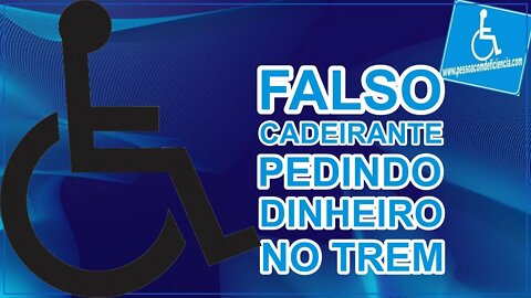 Falso cadeirante pede dinheiro no trem