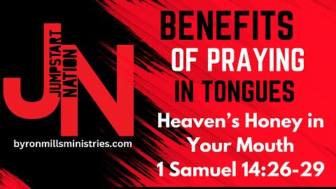 TONGUES: HONEY In Your Mouth and Spiritual Illumination - 1 Samuel 14:46-29
