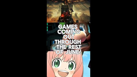 Games coming out through the rest of June